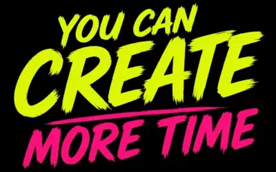 You Can Create More Time