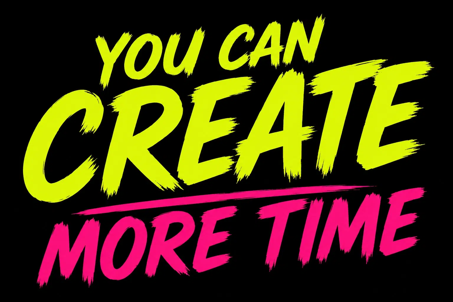 You can create more time